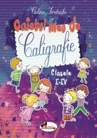Coperta cărții Caietul meu de caligrafie pentru clasele I-IV