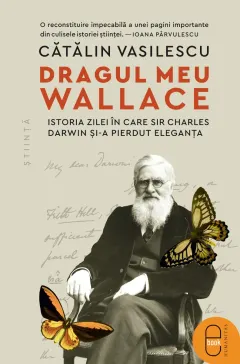 Coperta cărții Dragul meu Wallace. Istoria zilei în care sir Charles Darwin și-a pierdut eleganța (ebook)