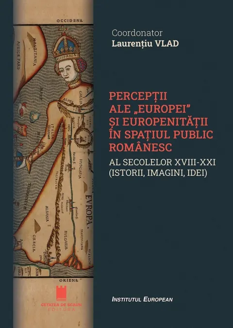 Coperta cărții Percepții ale „Europei” și europenității în spațiul public românesc al secolelor XVIII-XXI