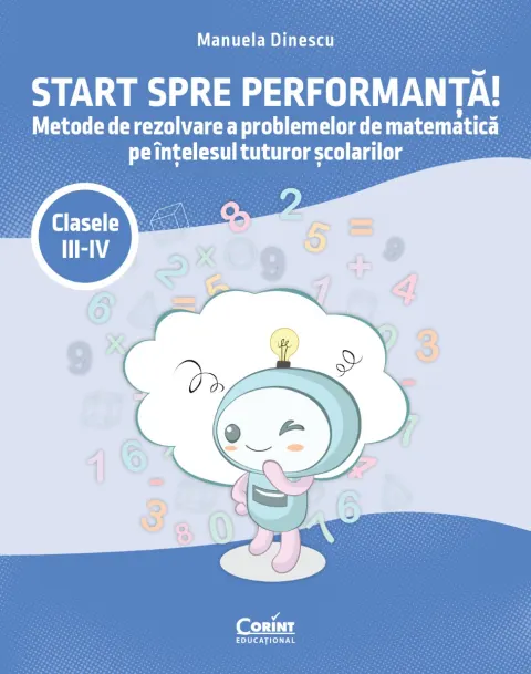 Coperta cărții Start spre performanta! Metode de rezolvare a problemelor de matematica pe intelesul tuturor scolarilor (cls. III-IV)