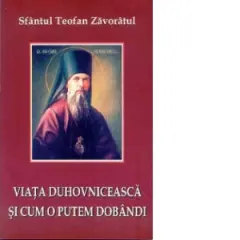 Coperta cărții Viata duhovniceasca si cum o putem dobandi. Scrisori