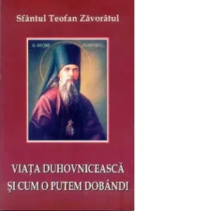 Coperta cărții Viata duhovniceasca si cum o putem dobandi. Scrisori