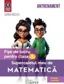 Coperta cărții Supercaietul meu de matematica. Fise de lucru pentru clasa a III-a. Editia a II-a, revizuita si adaugita