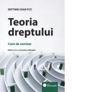 Coperta cărții Teoria dreptului. Caiet de seminar. Editia a II-a, revizuita si adaugita