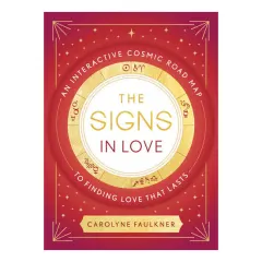 Coperta cărții The signs in love: an interactive cosmic road map to finding love that lasts