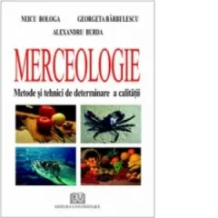 Coperta cărții Merceologie - Metode si tehnici de determinare a calitatii