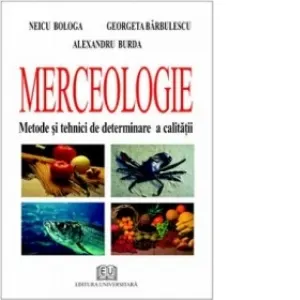 Coperta cărții Merceologie - Metode si tehnici de determinare a calitatii