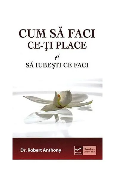 Coperta cărții Cum să faci ce-ți place și să iubesti ce faci