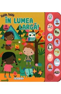 Coperta cărții Haide, haide. In lumea larga! Carte sonora cu 12 sunete