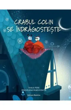 Coperta cărții Crabul Colin se indragosteste - Tuula Pere, Roksolana Panchyshyn