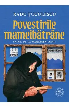 Coperta cărții Povestirile mameibatrane. Satul de la marginea lumii