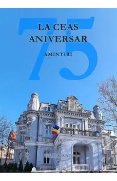 Coperta cărții La ceas aniversar, 75. Amintiri - Andrei Stefan Racu, Nicolae Racu
