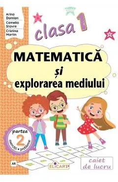 Coperta cărții Matematica si explorarea mediului - Clasa 1 Partea 2 - Caiet (AR) - Arina Damian, Camelia Stavre, Cristina Martin