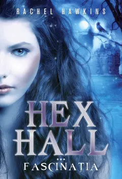 Coperta cărții Hex Hall. Fascinația