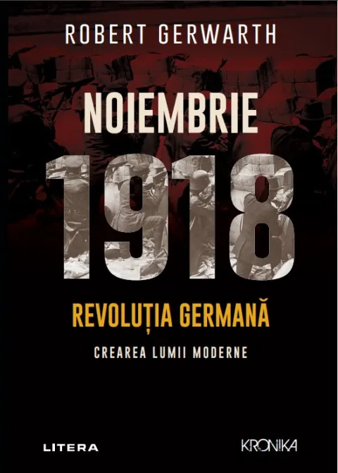 Coperta cărții Noiembrie 1918. Revolutia germana, crearea lumii moderne