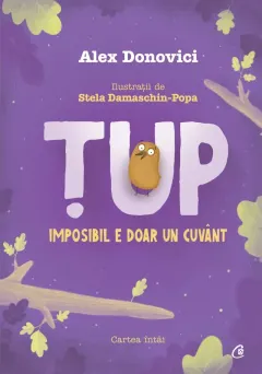 Coperta cărții Tup. Imposibil e doar un cuvant. Cartea intai