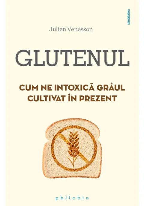 Coperta cărții Glutenul. Cum ne intoxica graul cultivat in prezent