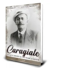 Coperta cărții Caragiale. Tragicul destin al unui mare scriitor