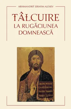 Coperta cărții Tâlcuire la Rugăciunea Domnească