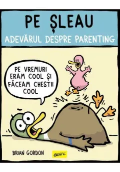 Coperta cărții Pe sleau. Adevarul despre parenting - Brian Gordon