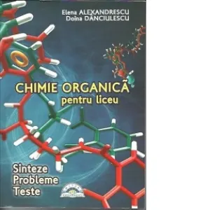 Coperta cărții Chimie organica pentru liceu. Sinteze. Probleme. Teste