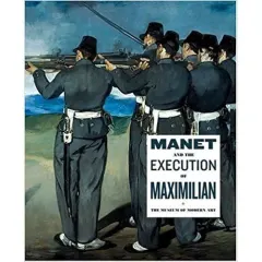 Coperta cărții Manet And The Execution Of Maximilian