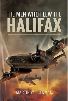 Coperta cărții The Men Who Flew the Halifax Hardcover, Martin W Bowman