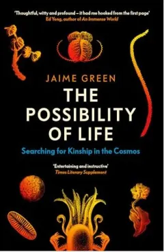 Coperta cărții The Possibility of Life: Searching for Kinship in the Cosmos, Jamie Green