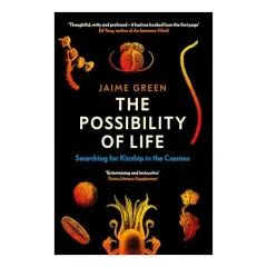 Coperta cărții The Possibility of Life: Searching for Kinship in the Cosmos, Jamie Green