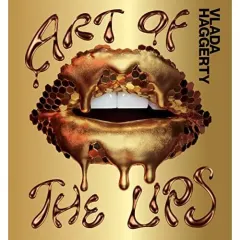 Coperta cărții Art of the Lips Shimmering, liquified, bejeweled and adorned