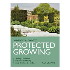 Coperta cărții Gardeners Guide to Protected Growing, Guy Deakins
