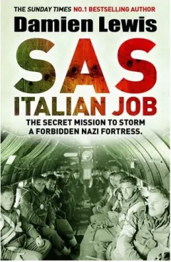 Coperta cărții SAS Italian Job The Secret Mission to Storm a Forbidden Nazi Fortress