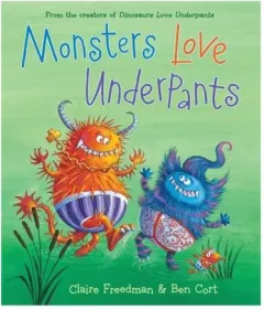 Coperta cărții Monsters Love Underpants, Claire Freedman