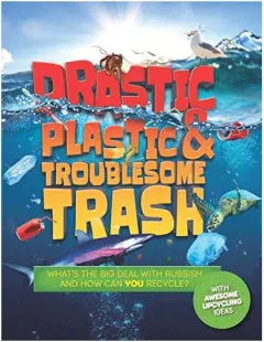 Coperta cărții Drastic Plastic and Troublesome Trash