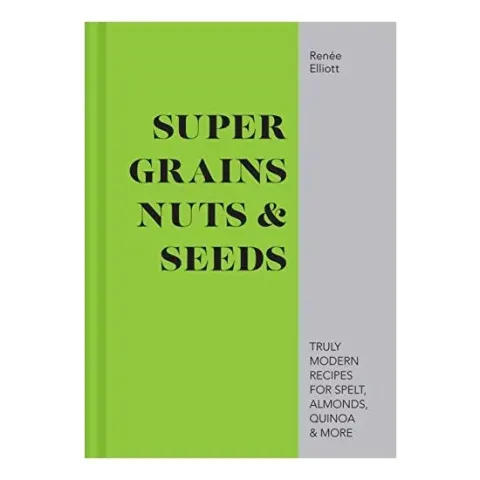 Coperta cărții Good Grains, Nuts & Seeds, Renée Elliott