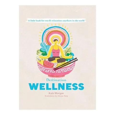 Coperta cărții Destination Wellness, Kate Morgan, Wenjia Tang