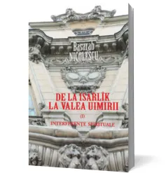 Coperta cărții De la Isarlîk la Valea Uimirii. Vol. I. Interferențe spirituale