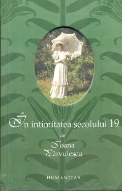 Coperta cărții In intimitatea sec.19 (cart.+stanta)