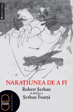 Coperta cărții Narațiunea de a fi. Robert Șerban în dialog cu Șerban Foarță (epub)