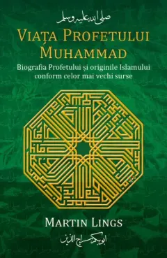 Coperta cărții Viata Profetului Muhammad. Biografia Profetului si originile Islamului conform celor mai vechi surse