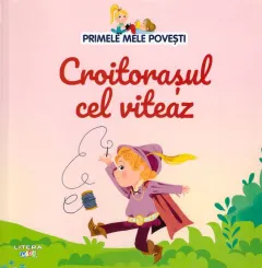 Coperta cărții Primele mele povesti. Croitorasul cel viteaz