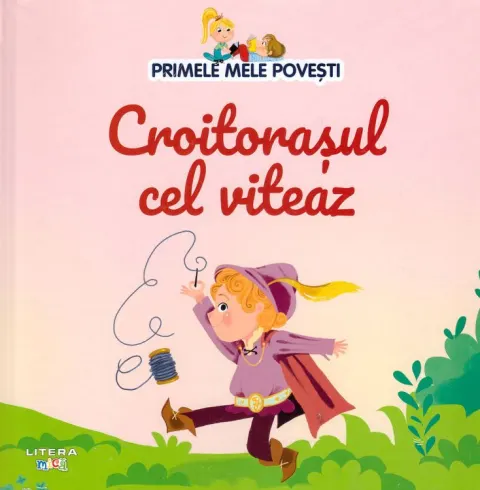 Coperta cărții Primele mele povesti. Croitorasul cel viteaz