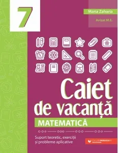 Coperta cărții Matematica. Caiet de vacanta. Suport teoretic, exercitii si probleme aplicative. Clasa a VII-a