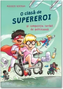 Coperta cărții O clasa de supereroi si competitia teribil de politicoasa