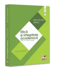 Coperta cărții Etica si integritate academica. Editia a IV-a, revazuta si adaugita. Curs universitar