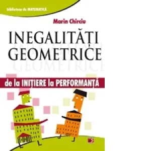 Coperta cărții Inegalitati geometrice. De la initiere la performanta