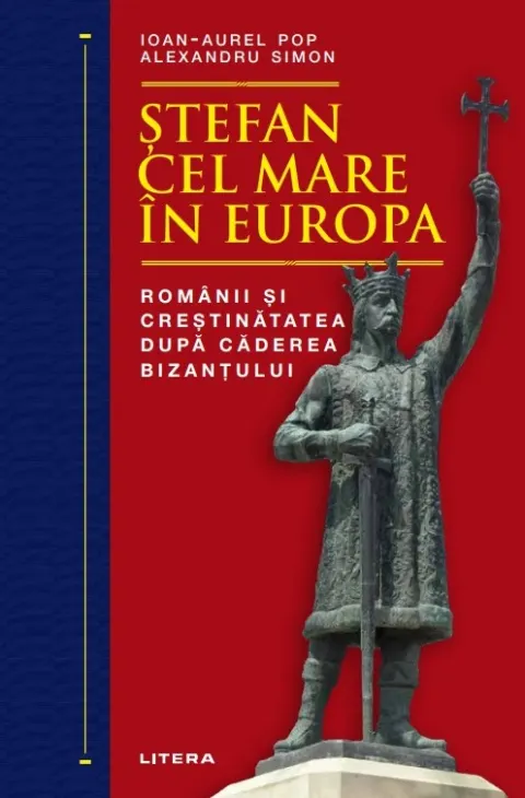 Coperta cărții Stefan cel Mare in Europa. Romanii si crestinatatea dupa caderea Bizantului