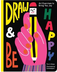 Coperta cărții Draw & be happy: art exercises to bring you joy
