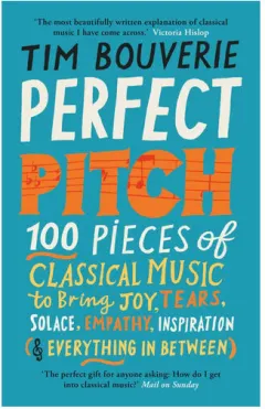 Coperta cărții Perfect pitch: 100 pieces of classical music to bring joy, tears, solace, empathy, inspiration (& everything in between)
