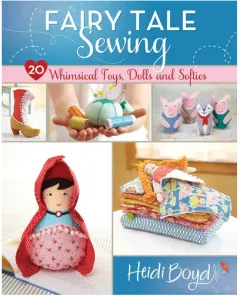 Coperta cărții Fairy tale sewing: 20 whimsical toys, dolls and softies